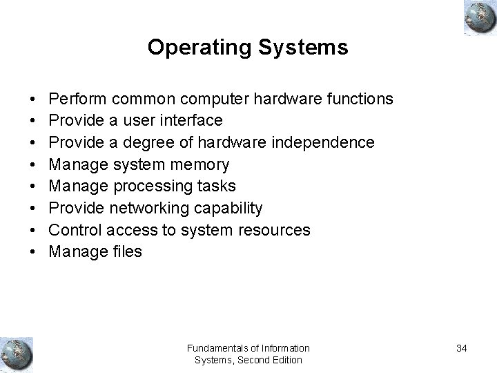 Operating Systems • • Perform common computer hardware functions Provide a user interface Provide