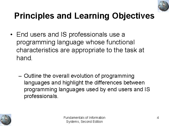Principles and Learning Objectives • End users and IS professionals use a programming language