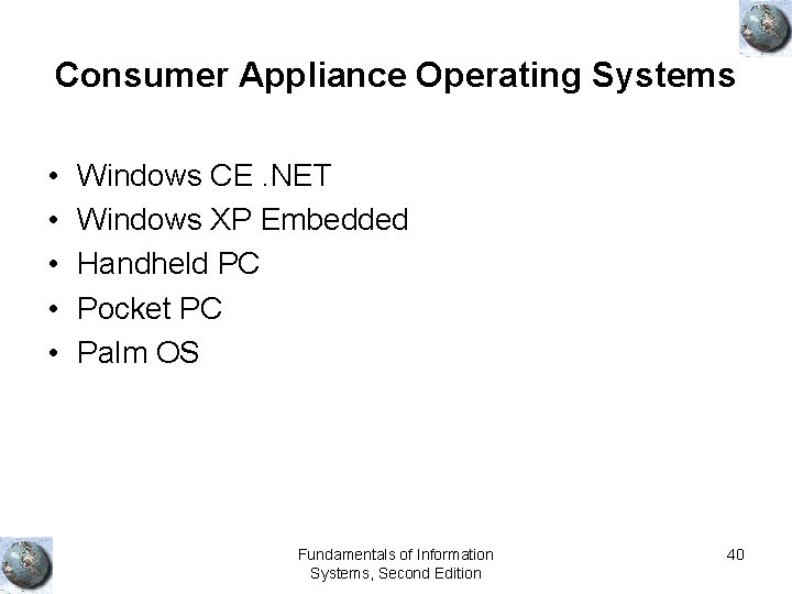 Consumer Appliance Operating Systems • • • Windows CE. NET Windows XP Embedded Handheld