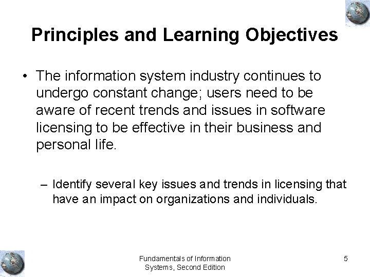 Principles and Learning Objectives • The information system industry continues to undergo constant change;