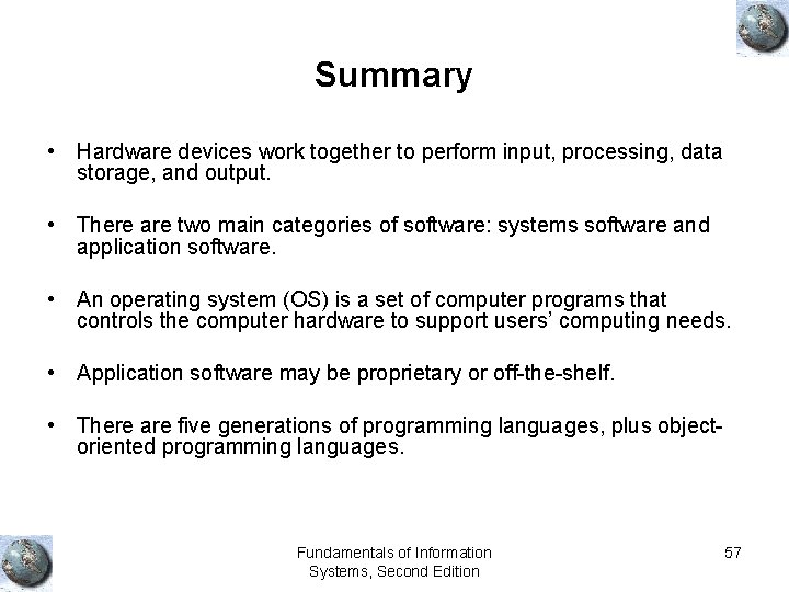 Summary • Hardware devices work together to perform input, processing, data storage, and output.