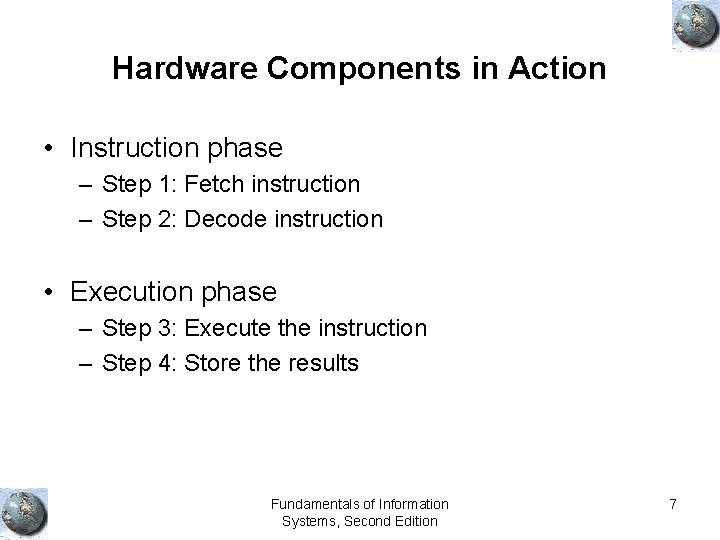 Hardware Components in Action • Instruction phase – Step 1: Fetch instruction – Step