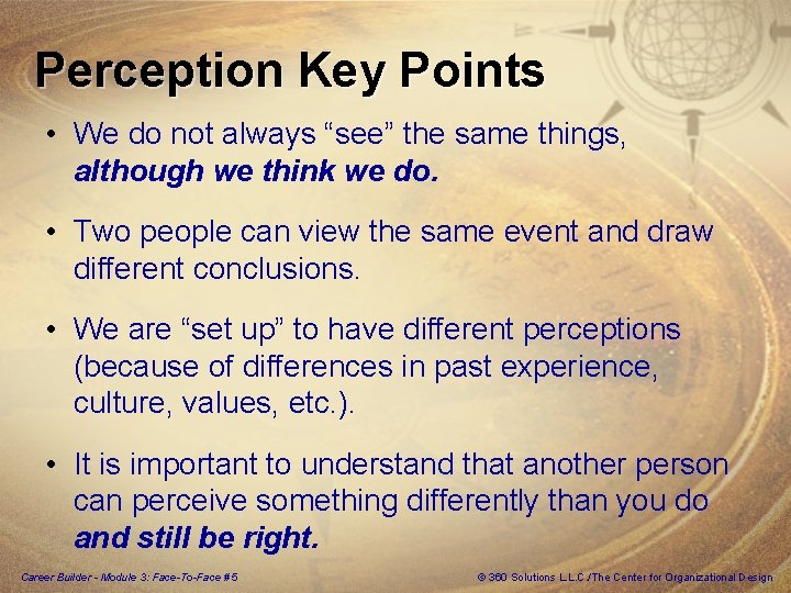 Perception Key Points • We do not always “see” the same things, although we