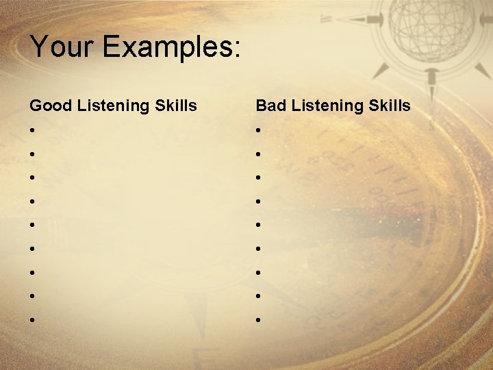 Your Examples: Good Listening Skills Bad Listening Skills • • • • • 