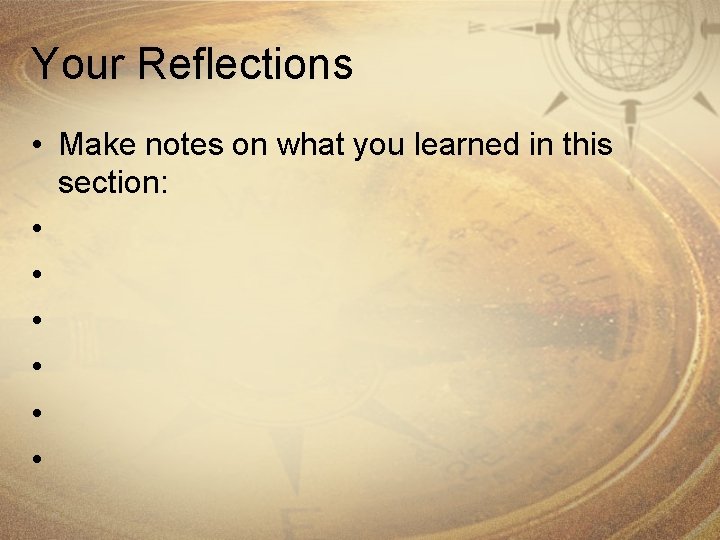 Your Reflections • Make notes on what you learned in this section: • •