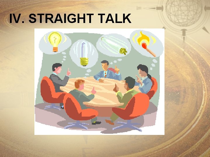 IV. STRAIGHT TALK 