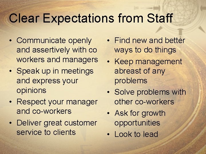 Clear Expectations from Staff • Communicate openly and assertively with co workers and managers