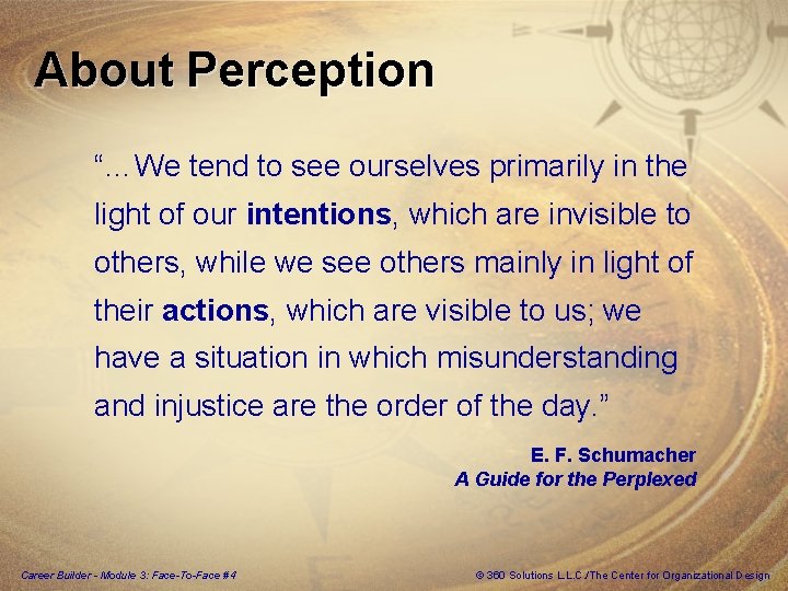 About Perception “…We tend to see ourselves primarily in the light of our intentions,