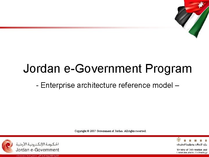 Jordan e-Government Program - Enterprise architecture reference model – Copyright © 2007 Government of