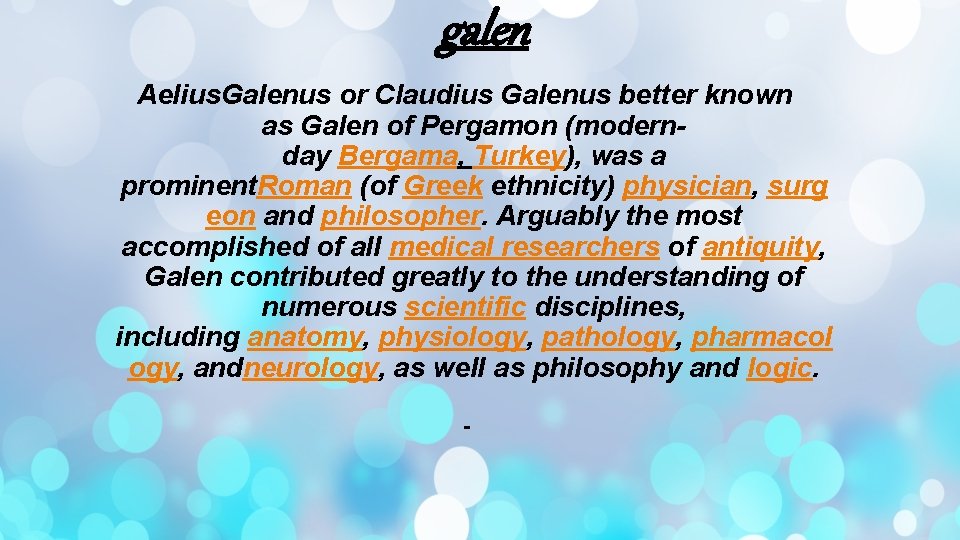 galen Aelius. Galenus or Claudius Galenus better known as Galen of Pergamon (modernday Bergama,