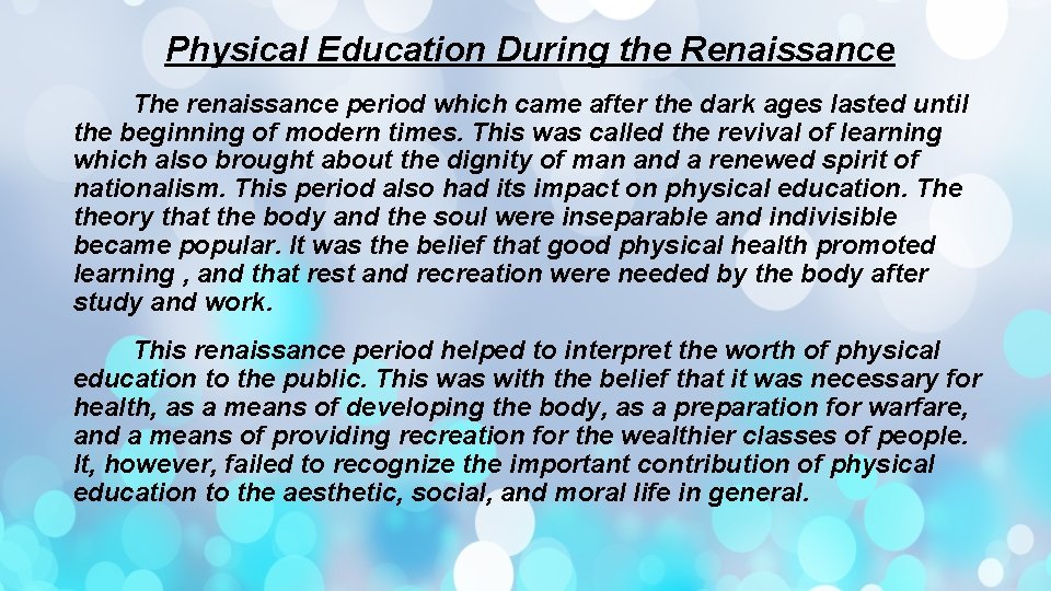  Physical Education During the Renaissance The renaissance period which came after the dark