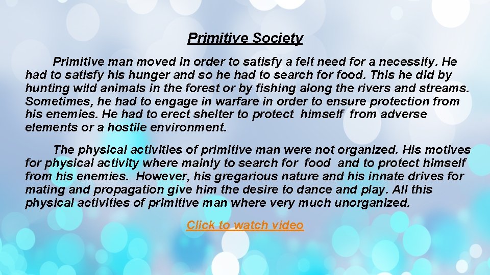Primitive Society Primitive man moved in order to satisfy a felt need for a