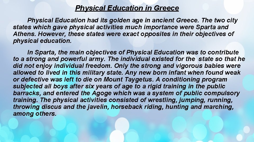 Physical Education in Greece Physical Education had its golden age in ancient Greece. The