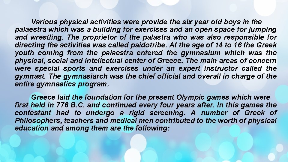 Various physical activities were provide the six year old boys in the palaestra which