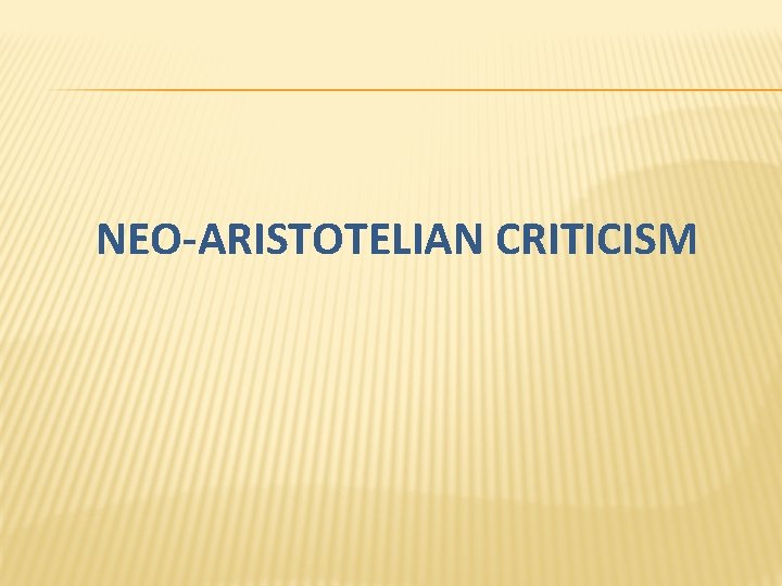 NEO-ARISTOTELIAN CRITICISM 