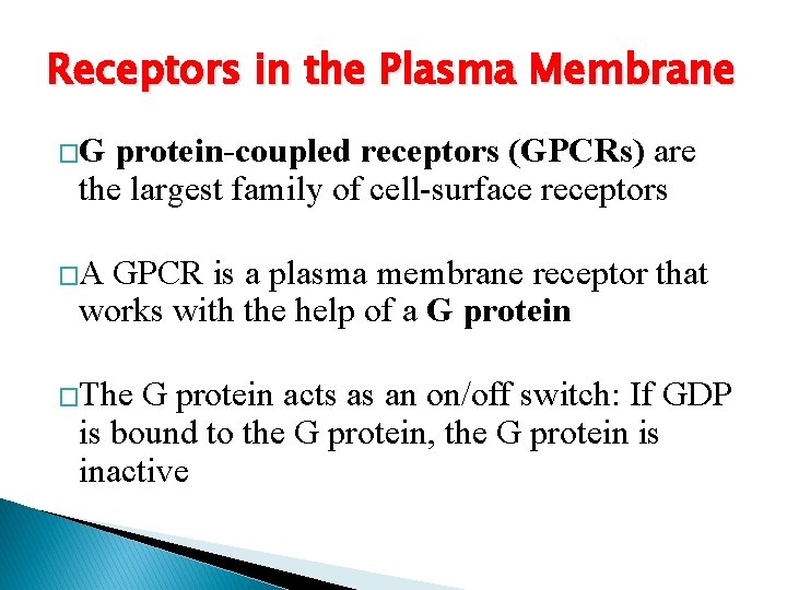 Receptors in the Plasma Membrane �G protein-coupled receptors (GPCRs) are the largest family of