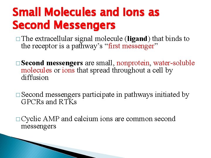 Small Molecules and Ions as Second Messengers � The extracellular signal molecule (ligand) that