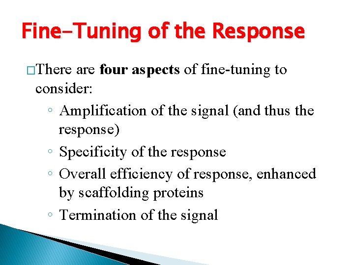 Fine-Tuning of the Response �There are four aspects of fine-tuning to consider: ◦ Amplification