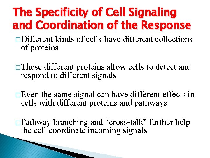 The Specificity of Cell Signaling and Coordination of the Response �Different kinds of cells
