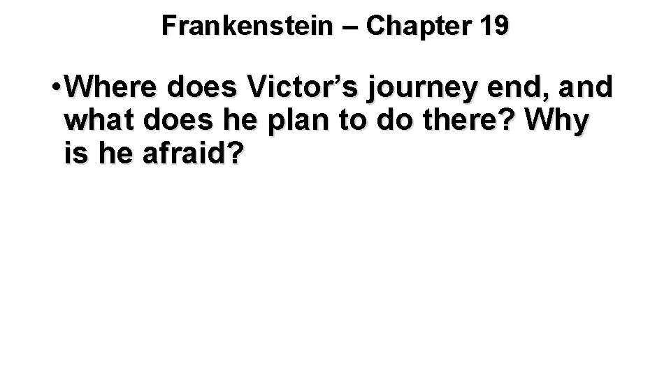 Frankenstein – Chapter 19 • Where does Victor’s journey end, and what does he