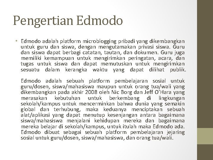Pengertian Edmodo • Edmodo adalah platform microblogging pribadi yang dikembangkan untuk guru dan siswa,
