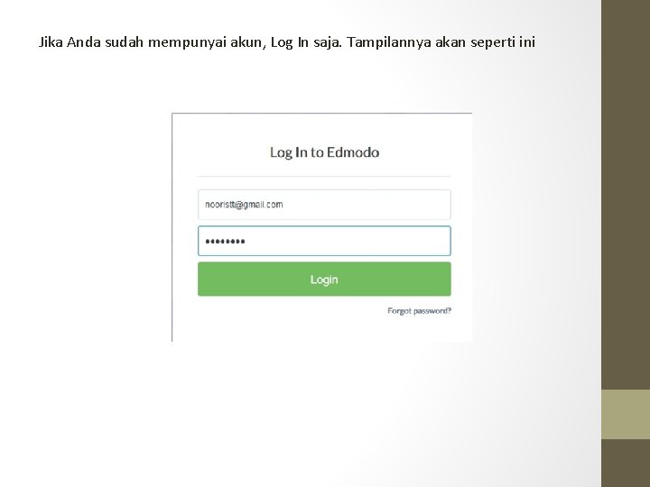 Jika Anda sudah mempunyai akun, Log In saja. Tampilannya akan seperti ini 