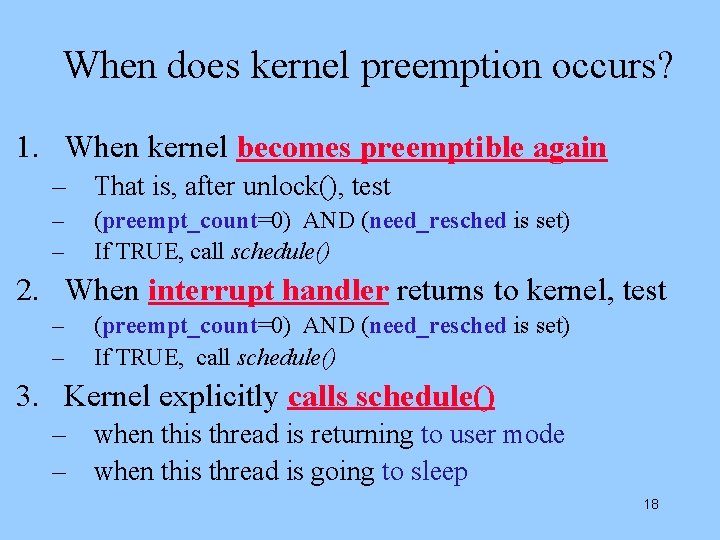 When does kernel preemption occurs? 1. When kernel becomes preemptible again – That is,