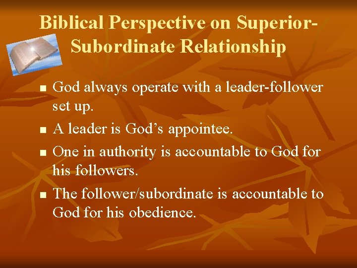 Biblical Perspective on Superior. Subordinate Relationship n n God always operate with a leader-follower