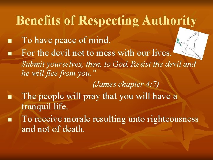Benefits of Respecting Authority n n To have peace of mind. For the devil