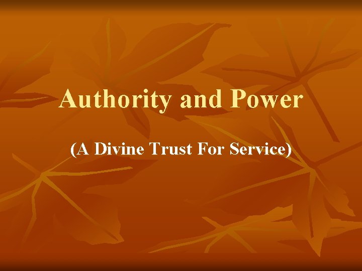 Authority and Power (A Divine Trust For Service) 
