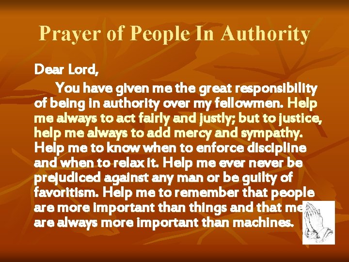 Prayer of People In Authority Dear Lord, You have given me the great responsibility
