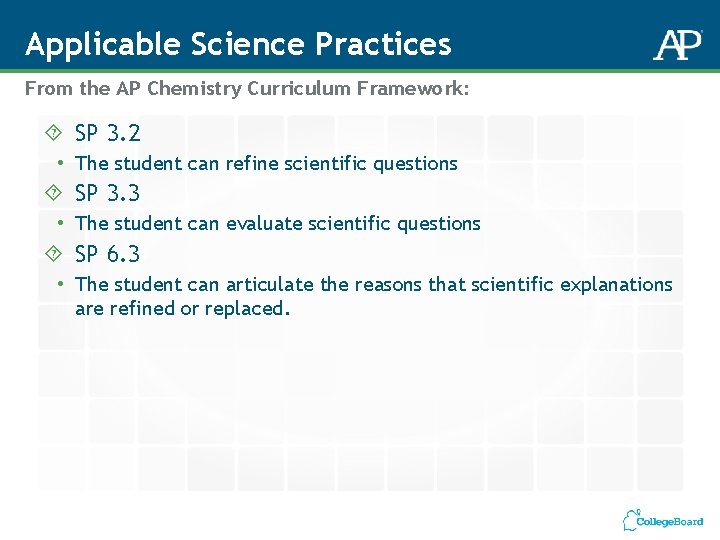 Applicable Science Practices From the AP Chemistry Curriculum Framework: SP 3. 2 • The