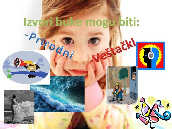 Izvori buke mogu biti: - t š Ve i k ač 
