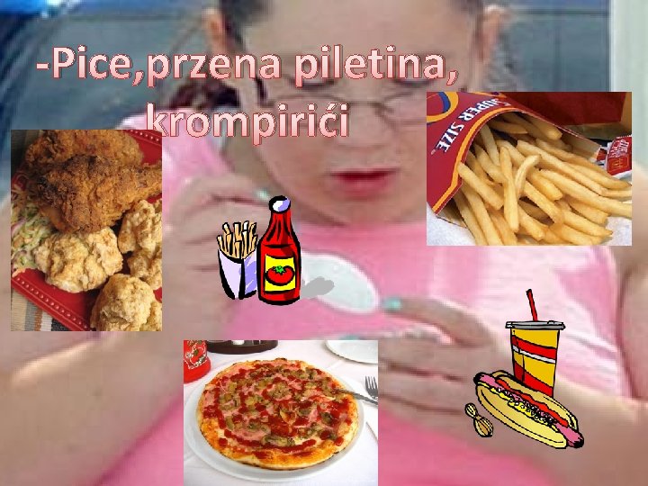 -Pice, przena piletina, krompirići 