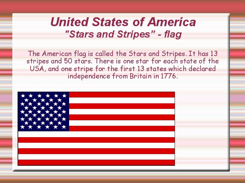 United States of America "Stars and Stripes” - flag The American flag is called