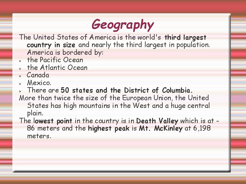 Geography The United States of America is the world's third largest country in size