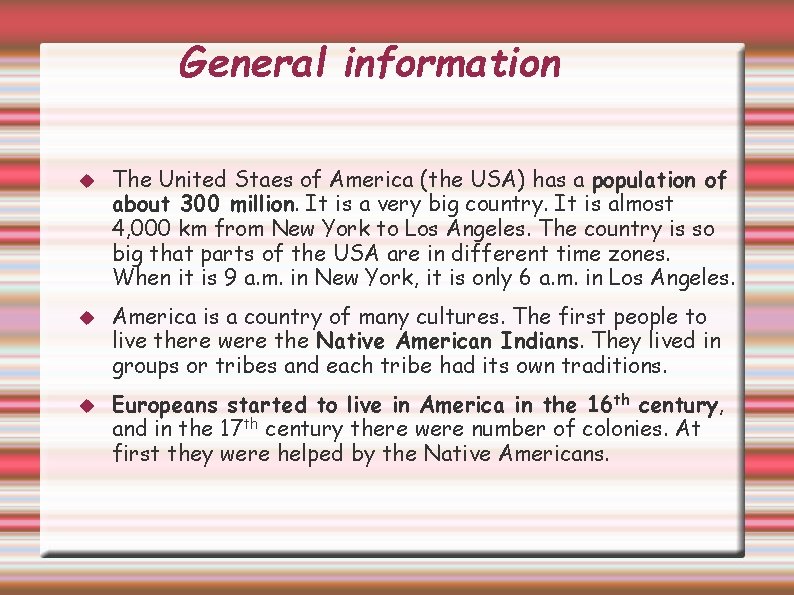 General information The United Staes of America (the USA) has a population of about