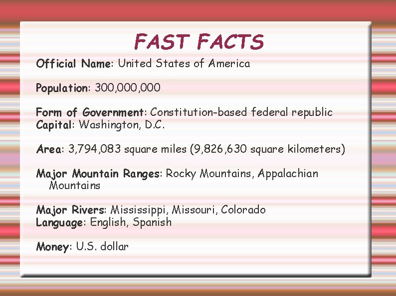 FAST FACTS Official Name: United States of America Population: 300, 000 Form of Government: