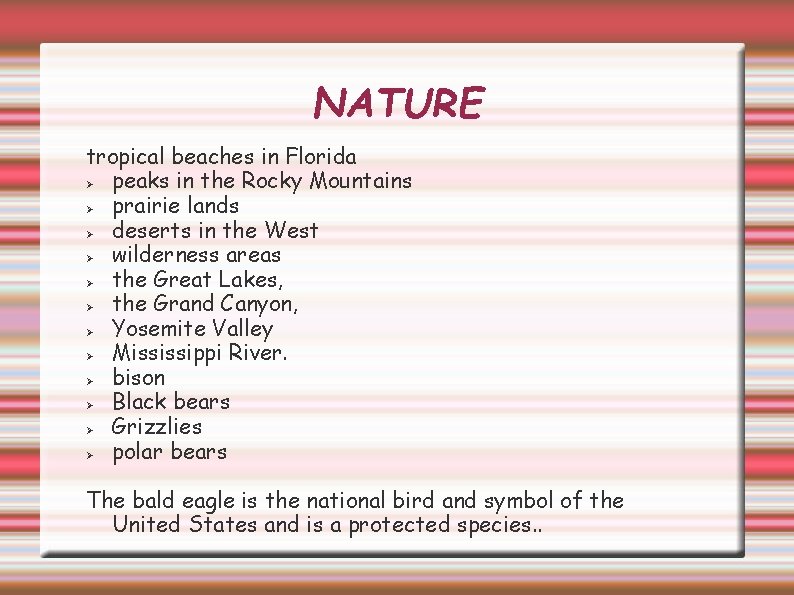 NATURE tropical beaches in Florida peaks in the Rocky Mountains prairie lands deserts in