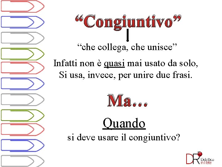 CONGIUNTIVO Il segreto per impararlo USARLO Lezione interattiva