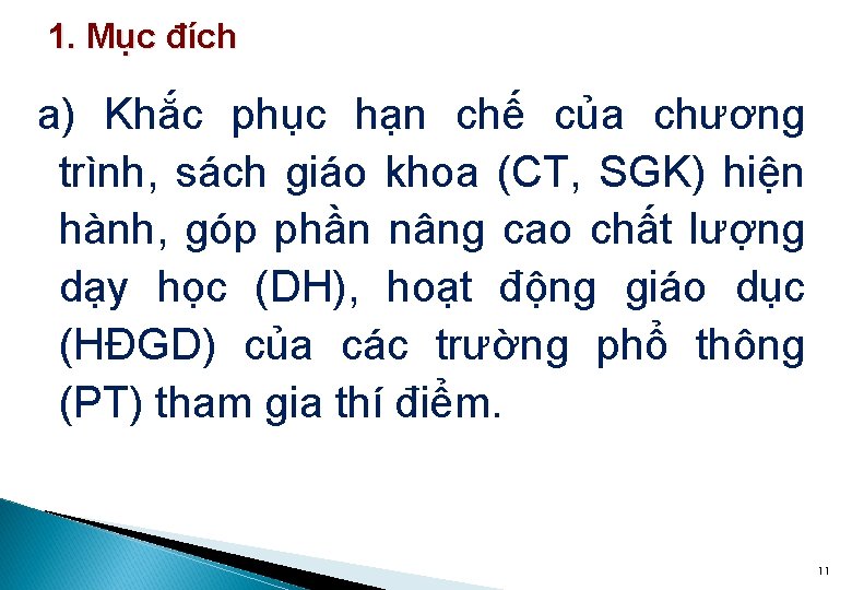 1. Mục đích a) Khắc phục hạn chế của chương trình, sách giáo khoa