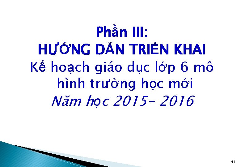 Phần III: HƯỚNG DẪN TRIỂN KHAI Kế hoạch giáo dục lớp 6 mô hình