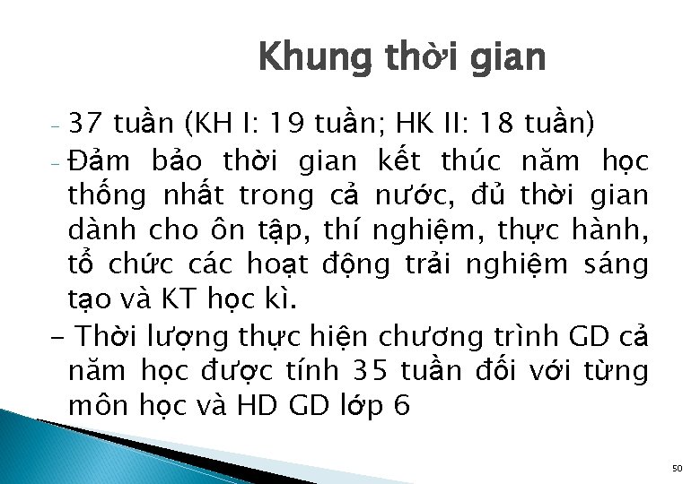 Khung thời gian 37 tuần (KH I: 19 tuần; HK II: 18 tuần) -