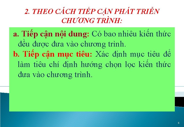 2. THEO CÁCH TIẾP CẬN PHÁT TRIỂN CHƯƠNG TRÌNH: a. Tiếp cận nội dung: