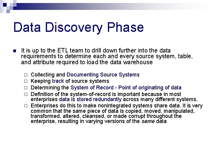 Data Discovery Phase n It is up to the ETL team to drill down