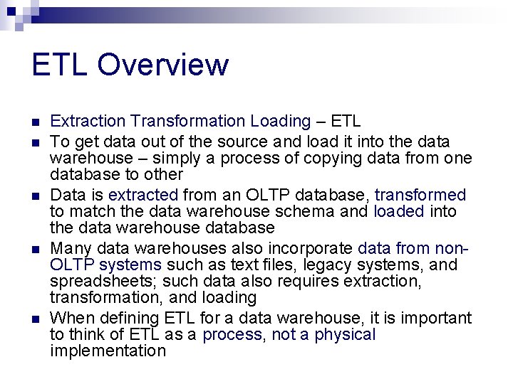 ETL Overview n n n Extraction Transformation Loading – ETL To get data out