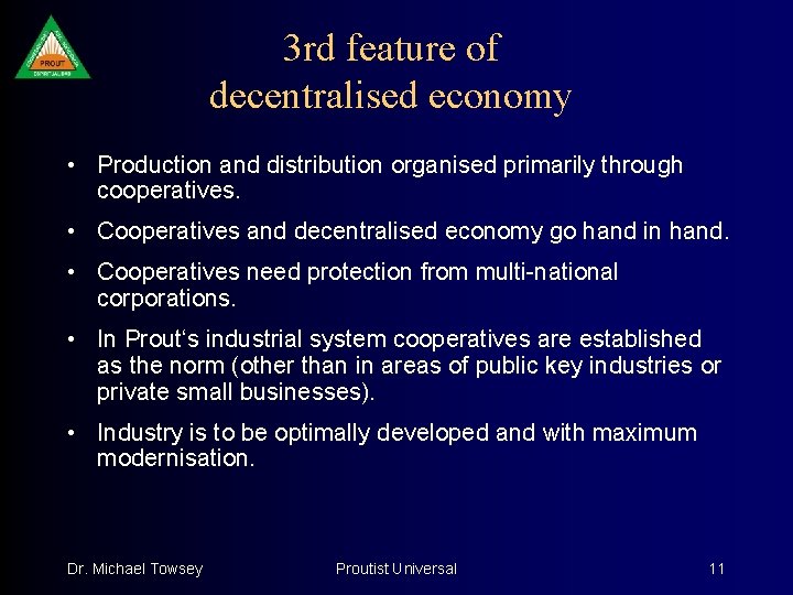 3 rd feature of decentralised economy • Production and distribution organised primarily through cooperatives.