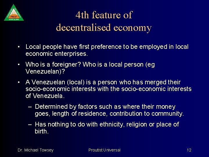 4 th feature of decentralised economy • Local people have first preference to be