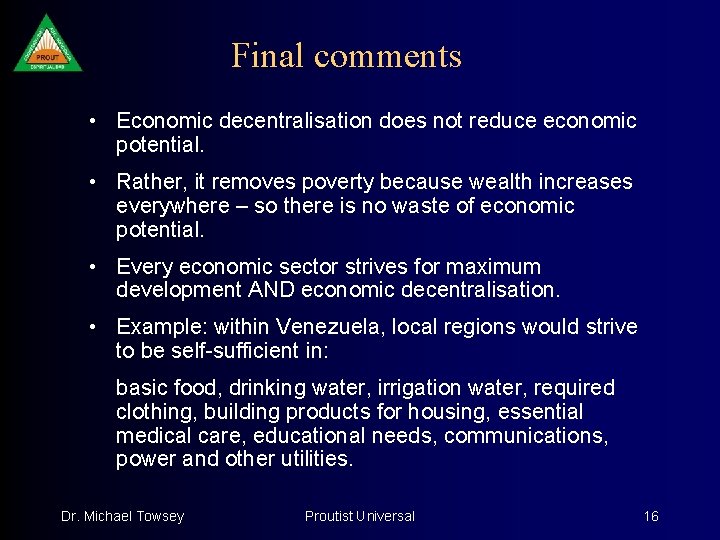 Final comments • Economic decentralisation does not reduce economic potential. • Rather, it removes