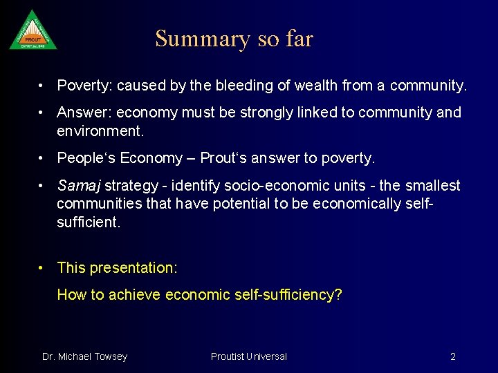 Summary so far • Poverty: caused by the bleeding of wealth from a community.